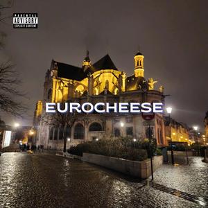 EuroCheese (feat. OgHeatzBaby) (Explicit)