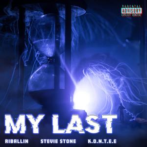 My Last (feat. Stevie Stone & K.O.N.T.E.E) (Explicit)