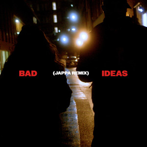 Bad Ideas (Jappa Remix) [Explicit]