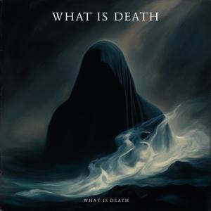 What is Death (Explicit)