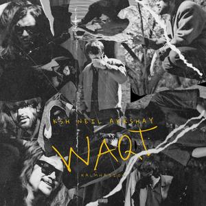 Waqt (feat. whoisksh & Neil CK)