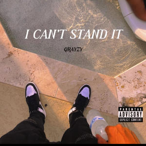 I CAN'T STAND IT (Explicit)