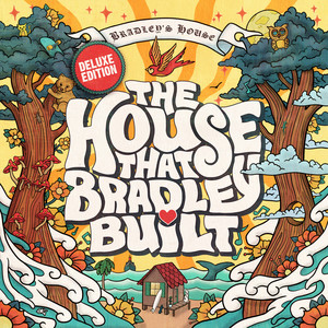 The House That Bradley Built (Deluxe Edition) [Explicit]
