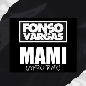 Fonso Vargas - Mami (Afro RMX)