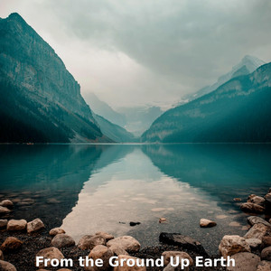From The Ground Up Earth