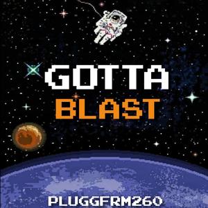 Gotta Blast (Explicit)