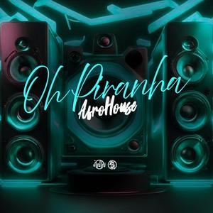 Oh Piranha Afro House (Explicit)