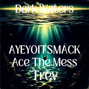 Dark Waters (feat. Trev & Ace The Mess) [Explicit]