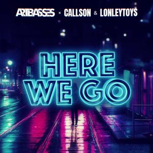 Here We Go (feat. Callson & Lonleytoys)