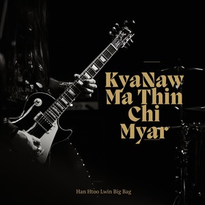 Kya Naw Ma Thi Chin Myar