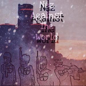 Nez Against The World (Explicit)