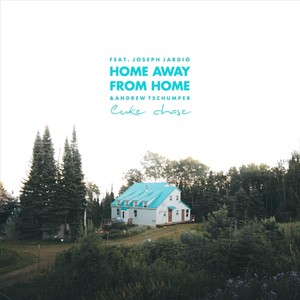 Home Away from Home(feat. Joseph Jardio & Andrew Tschumper)