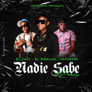 Nadie Sabe (feat. El Caly & Jaffrani) [Remix] [Explicit]