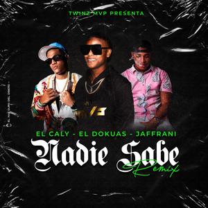 Nadie Sabe (feat. El Caly & Jaffrani) (Remix|Explicit)