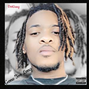 Gone Too Long (feat. Boo BoutaBag) (Explicit)