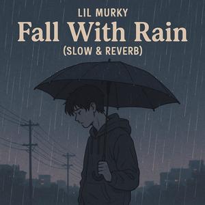 Fall With Rain (Slow & Reverb)