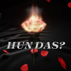 HUN DAS? (Explicit)