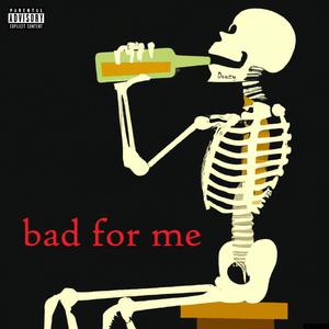 bad for me (Explicit)