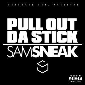 Pull Out Da Stick (Explicit)