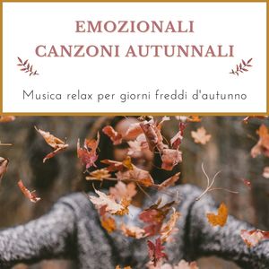 Emozionali canzoni autunnali: Musica relax per giorni freddi d'autunno