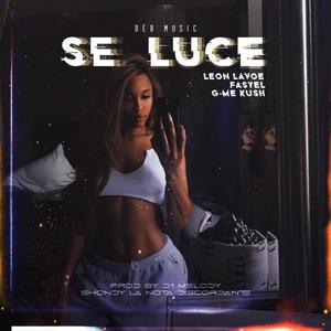 Se Luce(feat. G-ME Kush & Fasyel) (Explicit)