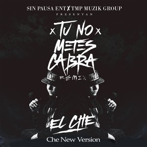 Tu No Metes Cabra (Che New Version)