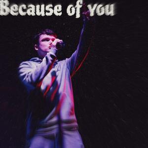 Because of you (Explicit)