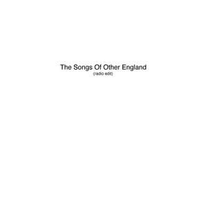 The Songs of Other England (Radio Edit)