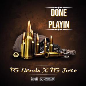 Done Playin (feat. FG Juice) [Explicit]