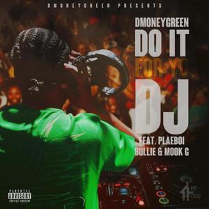 DO IT FOR YO DJ (feat. Plaeboi Bullie & Mook G) [Explicit]