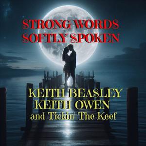 STRONG WORDS SOFTLY SPOKEN (feat. Keith Owen, Guy Smith, Brian Galibardy, Adrian Teasdale & Larry Kjaer)