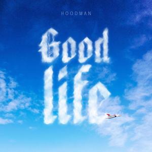 Good Life (feat. Hood Man) (Explicit)