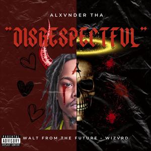DISRESPECTFUL (feat. Walt From.The.Future) (Explicit)
