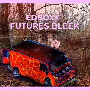 Futures Bleek Fridays w ED BOXX