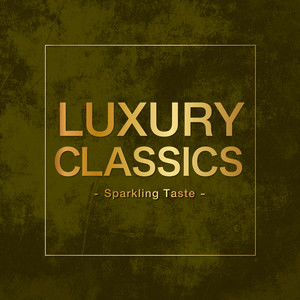 Luxury Classics -Sparkling Taste-