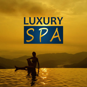 Luxury Spa – Deep Relaxing Background Music for Spa, Calm Music for Relaxing Massage, Soft Natural Music, Tranquility Spa, Total Relax, Sensitive Massage