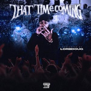 That Time Coming (Explicit)
