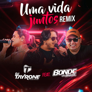 Uma Vida Juntos (feat. Bonde do Brasil) (Remix)