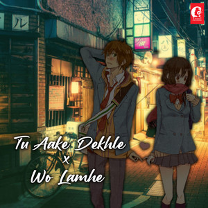 Tu Aake Dekhle X Wo Lamhe(Lofi)