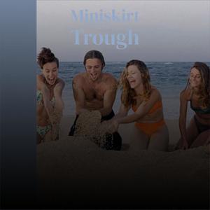 Miniskirt Trough