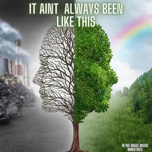 It Aint Always Been Like This (feat. Brother Angel)