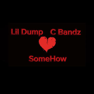 SomeHow (feat. Lil Dump) [Explicit]