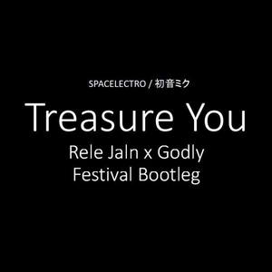 初音ミク-Treasure You(Rele Jaln x Godly Festival Bootleg) (Godly. / Rele Jaln remix)
