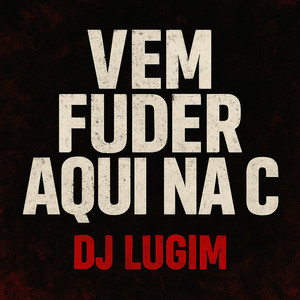 VEM FUDER AQUI NA C (Explicit)