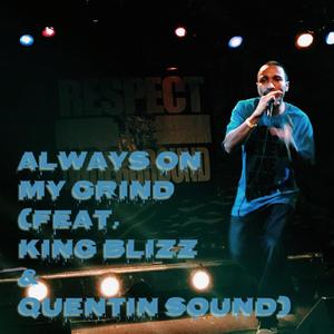 Always on My Grind (feat. King Blizz & Quentin Sound) [Explicit]