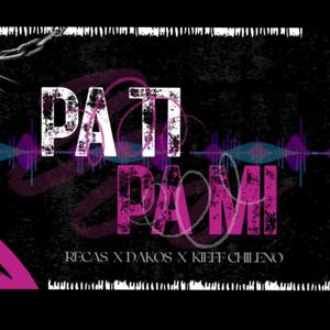 PA TI PA MI (feat. Kieff chileno & Dakos)