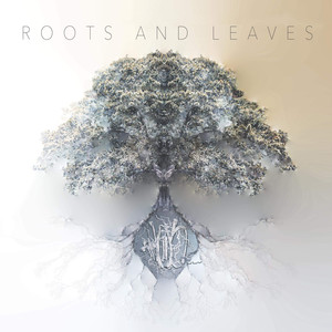 ROOTS AND LEAVES