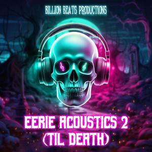 Eerie Acoustics 2 (Til Death) [Explicit]