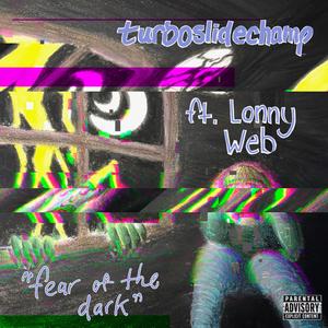 FEAR OF THE DARK (feat. Lonny Web) (Explicit)