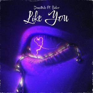 Like You (feat. Behvo)